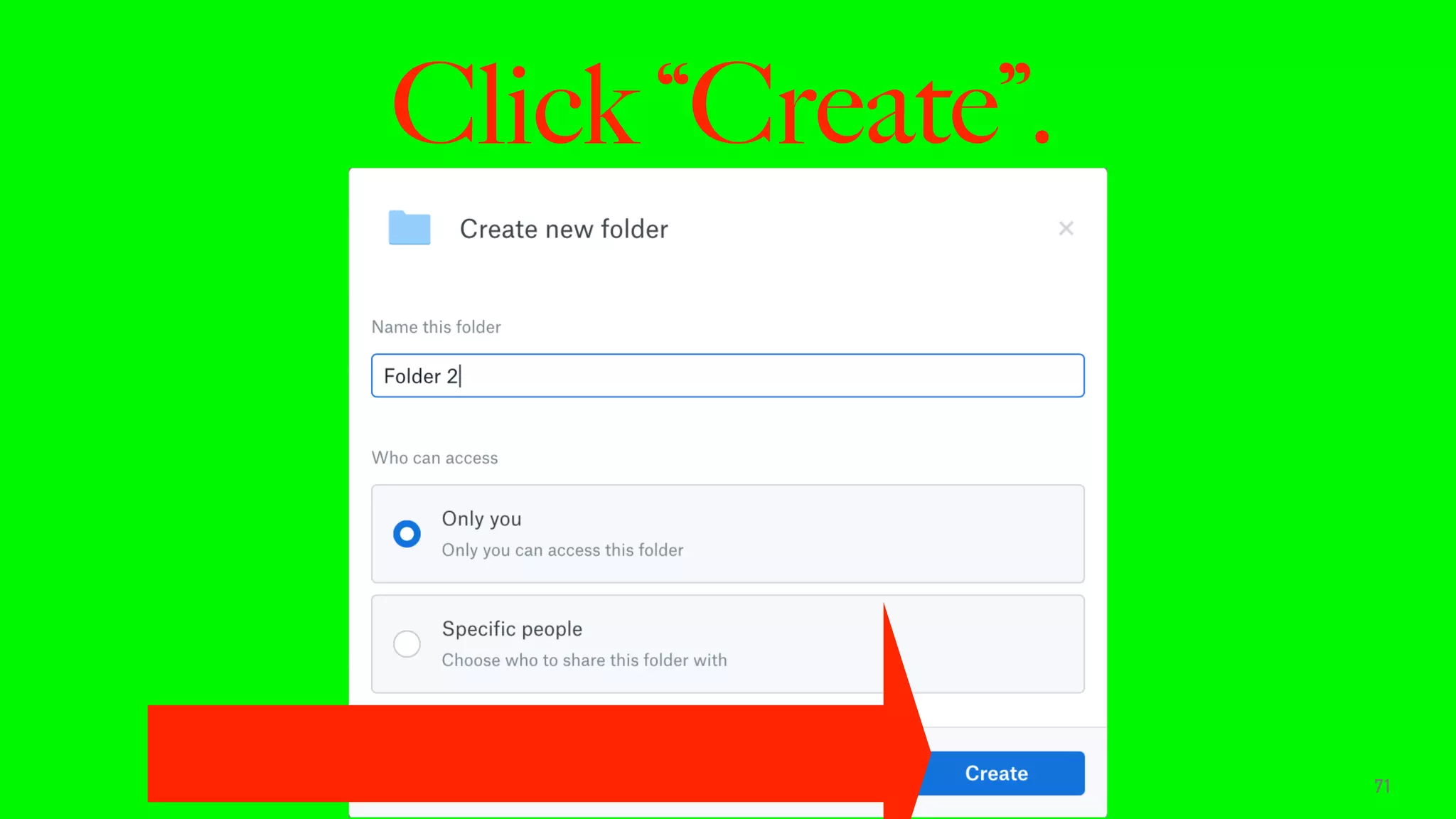 Click “Create”.
71
 