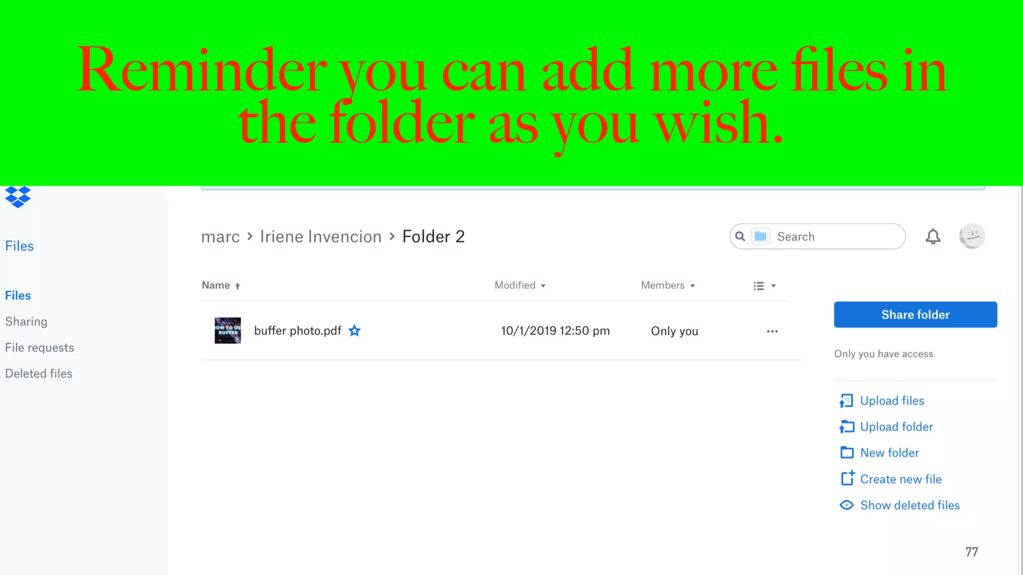 Reminder you can add more ﬁles in
the folder as you wish.
77
 