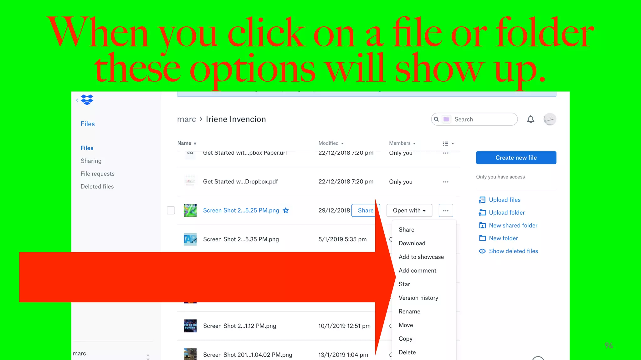 When you click on a ﬁle or folder
these options will show up.
94
 