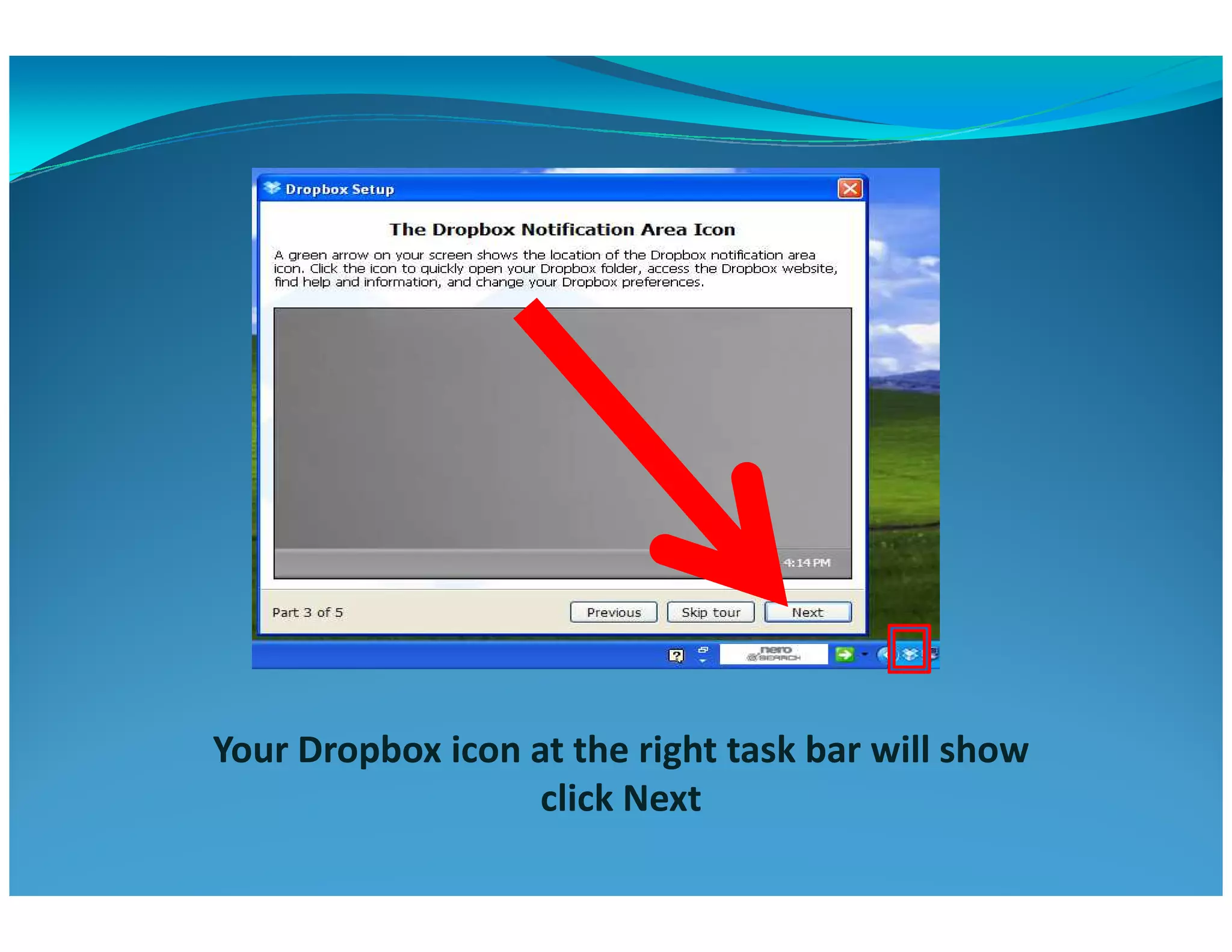 Your Dropbox icon at the right task bar will show
click Next
