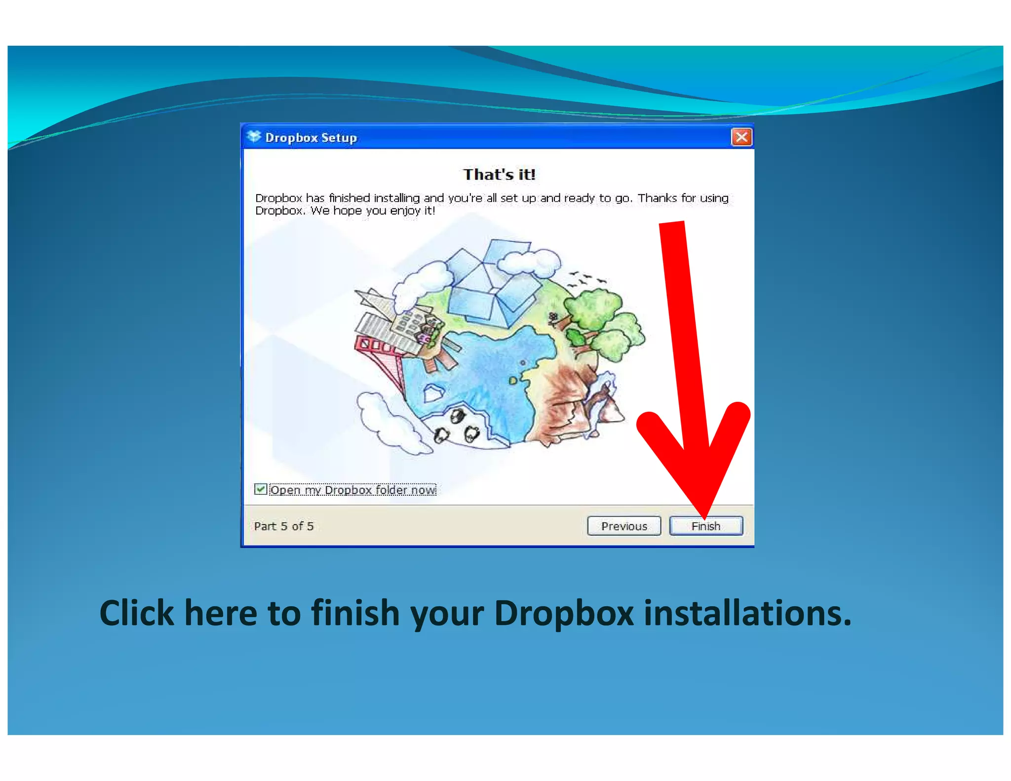 Click here to finish your Dropbox installations.