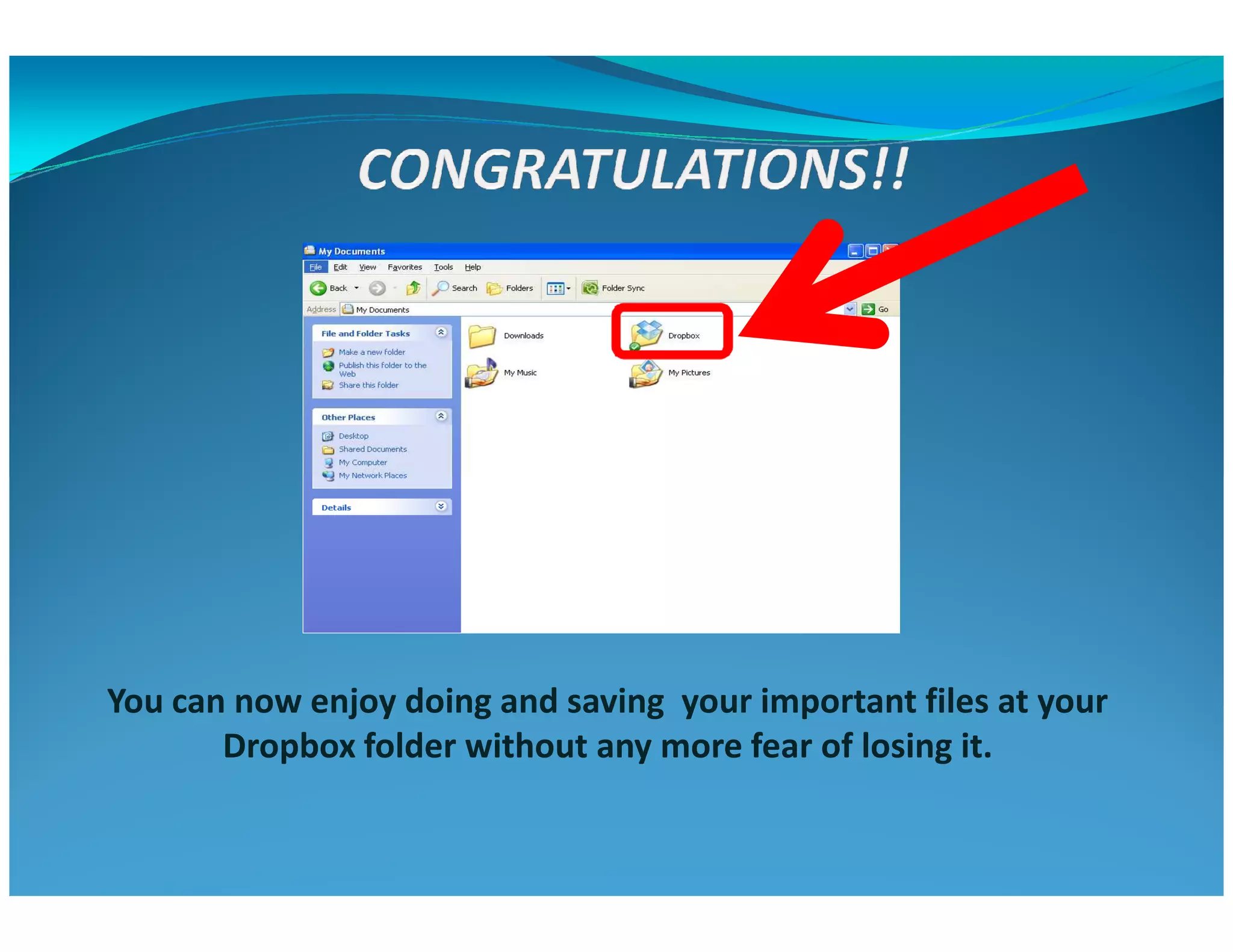 You can now enjoy doing and saving your important files at your
Dropbox folder without any more fear of losing it.