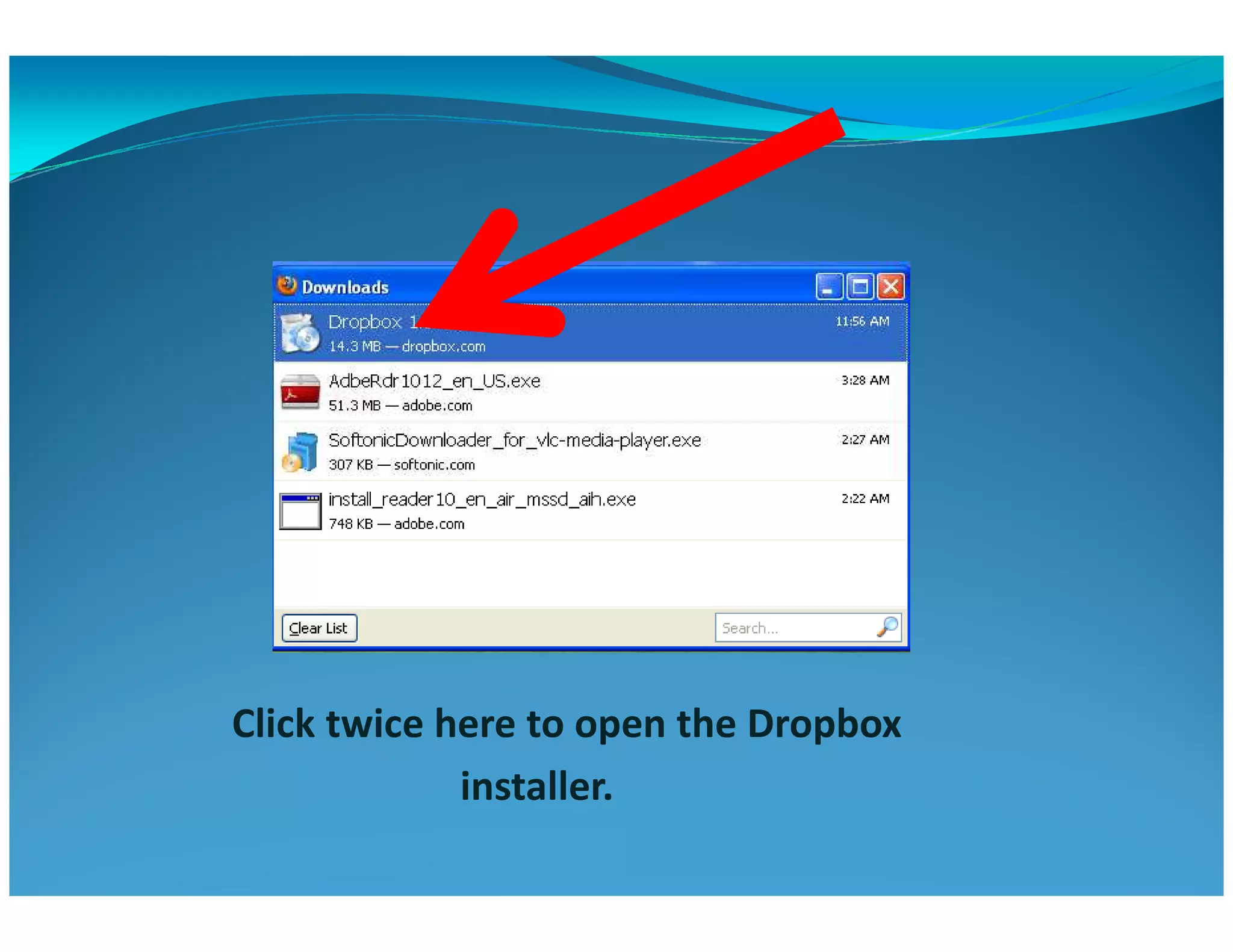Click twice here to open the Dropbox
installer.