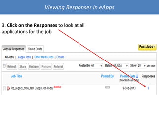 3. Click on the Responses to look at all
applications for the job
Viewing Responses in eApps
 