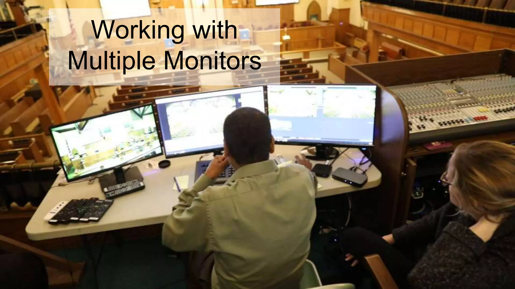 Working with
Multiple Monitors
 