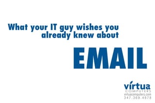 How your IT guy wants you to use E-mail
