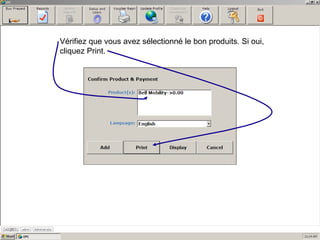 Vérifiez que vous avez sélectionné le bon produits. Si oui, cliquez Print. 