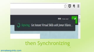 then Synchronizing105
annaleequinto.com
 
