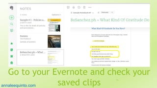 Go to your Evernote and check your
saved clips
116
annaleequinto.com
 