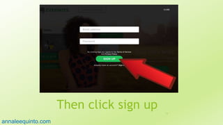 Then click sign up 13
annaleequinto.com
 