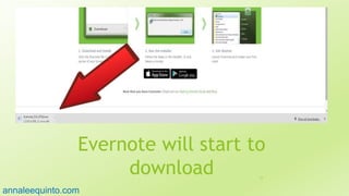Evernote will start to
download 17
annaleequinto.com
 