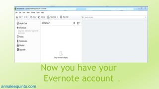 Now you have your
Evernote account 25
annaleequinto.com
 