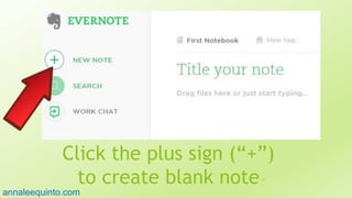 Click the plus sign (“+”)
to create blank note27
annaleequinto.com
 