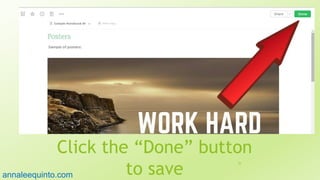 Click the “Done” button
to save
39
annaleequinto.com
 