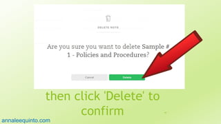then click 'Delete' to
confirm 44
annaleequinto.com
 