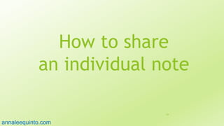 How to share
an individual note
64
annaleequinto.com
 