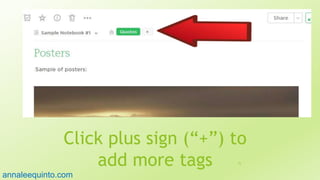 Click plus sign (“+”) to
add more tags 75
annaleequinto.com
 