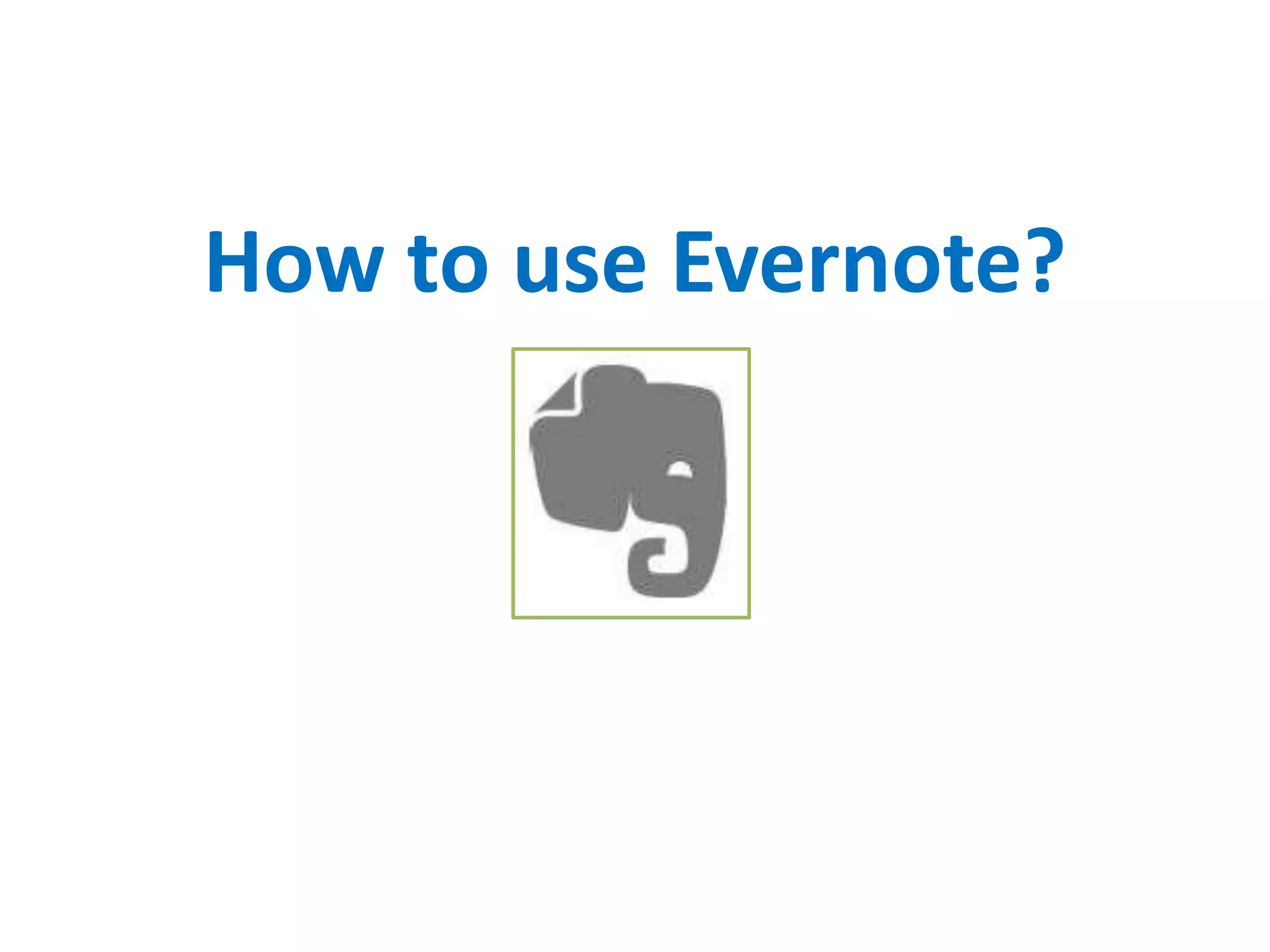 How to use Evernote?
 