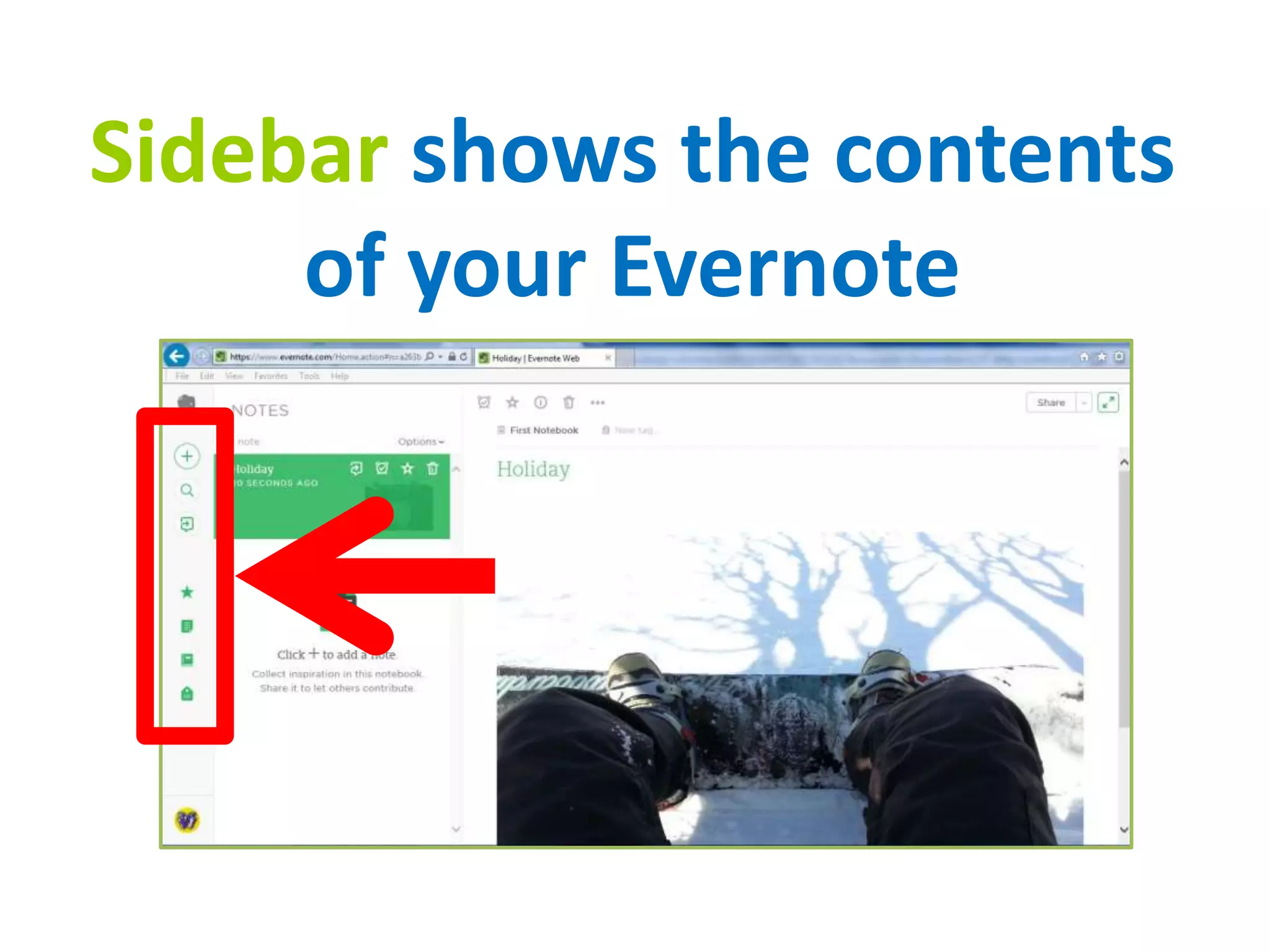 Sidebar shows the contents
of your Evernote
 