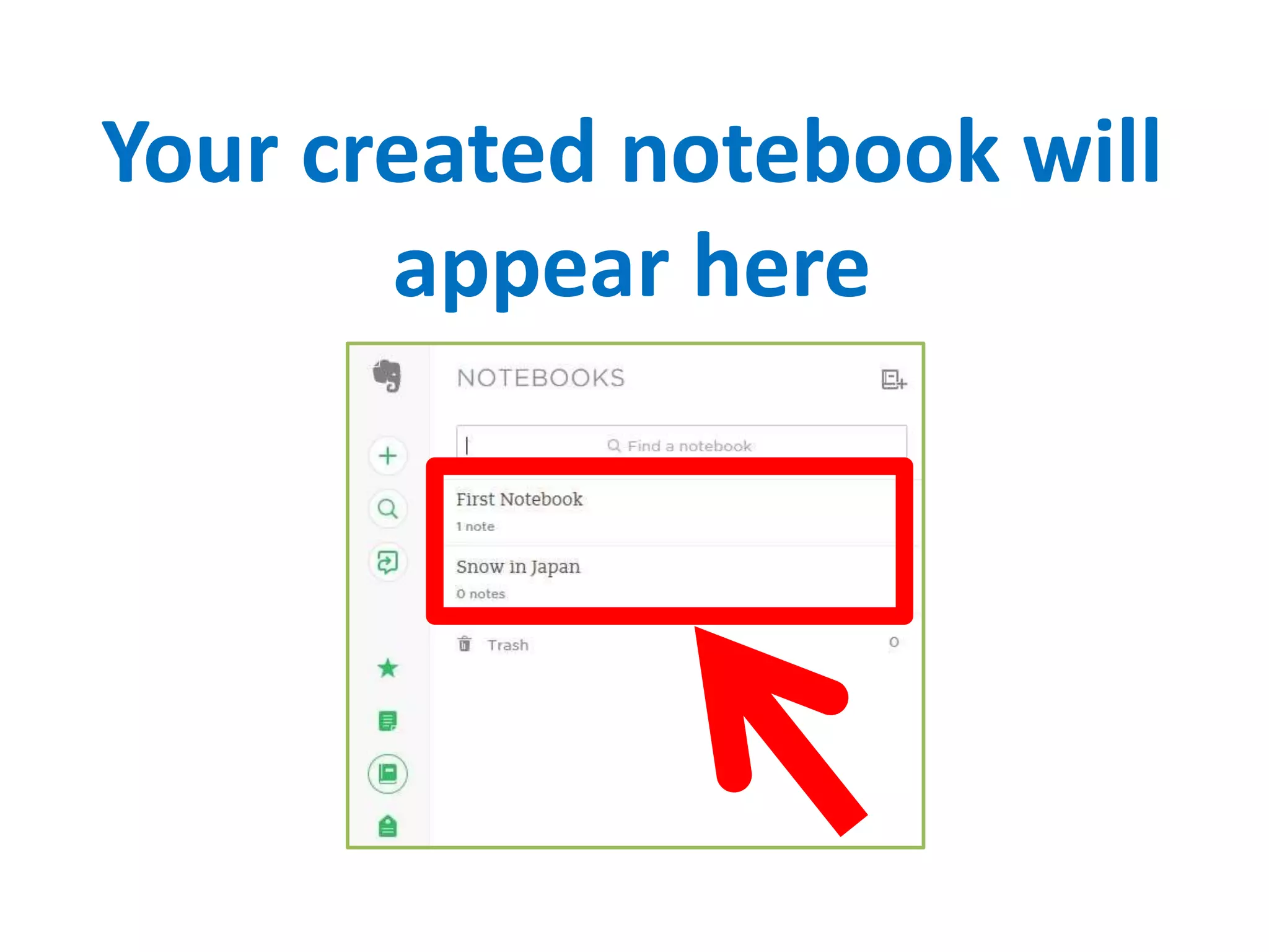 Your created notebook will
appear here
 