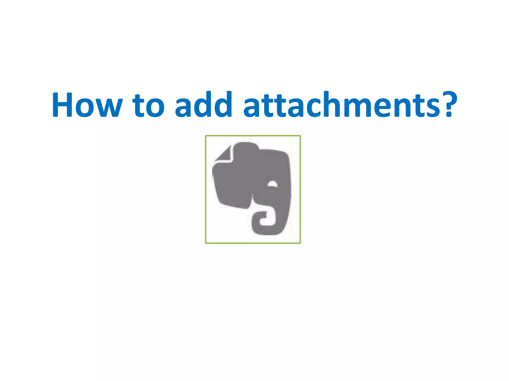 How to add attachments?
 