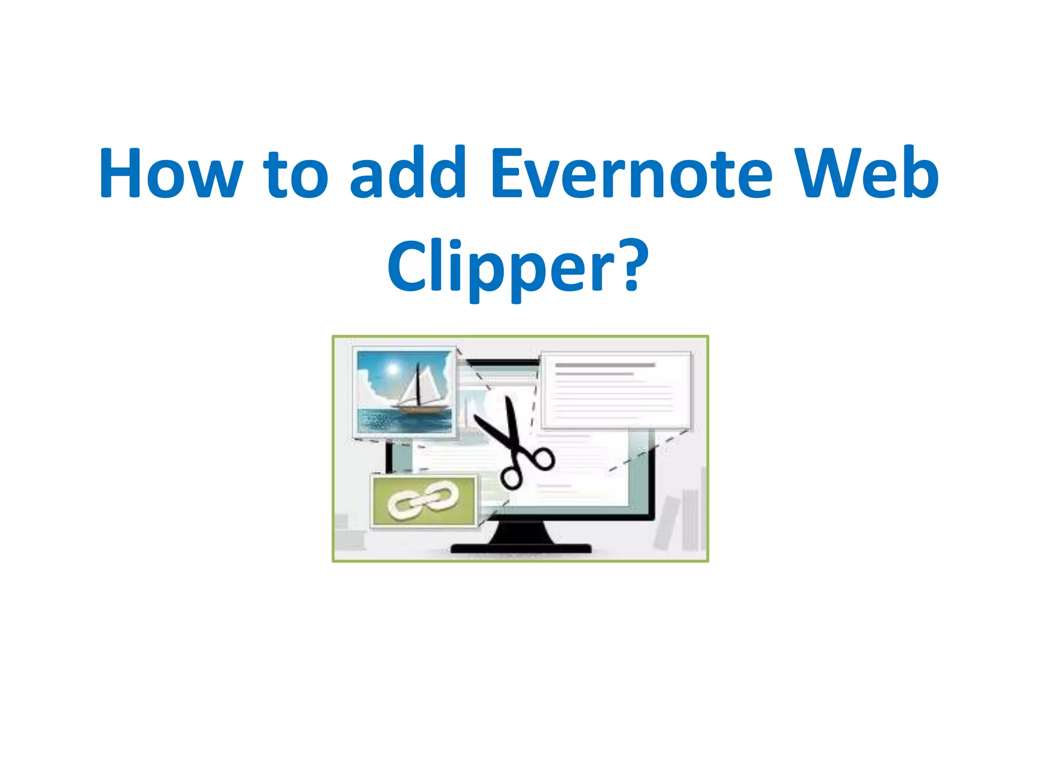 How to add Evernote Web
Clipper?
 