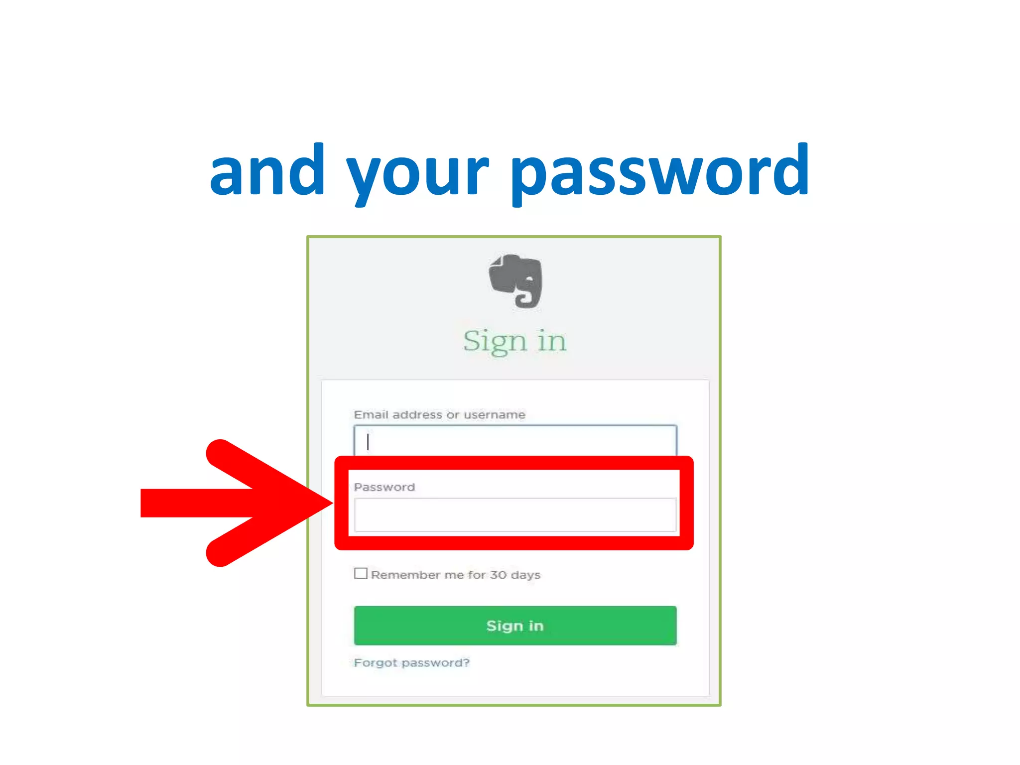 and your password
 