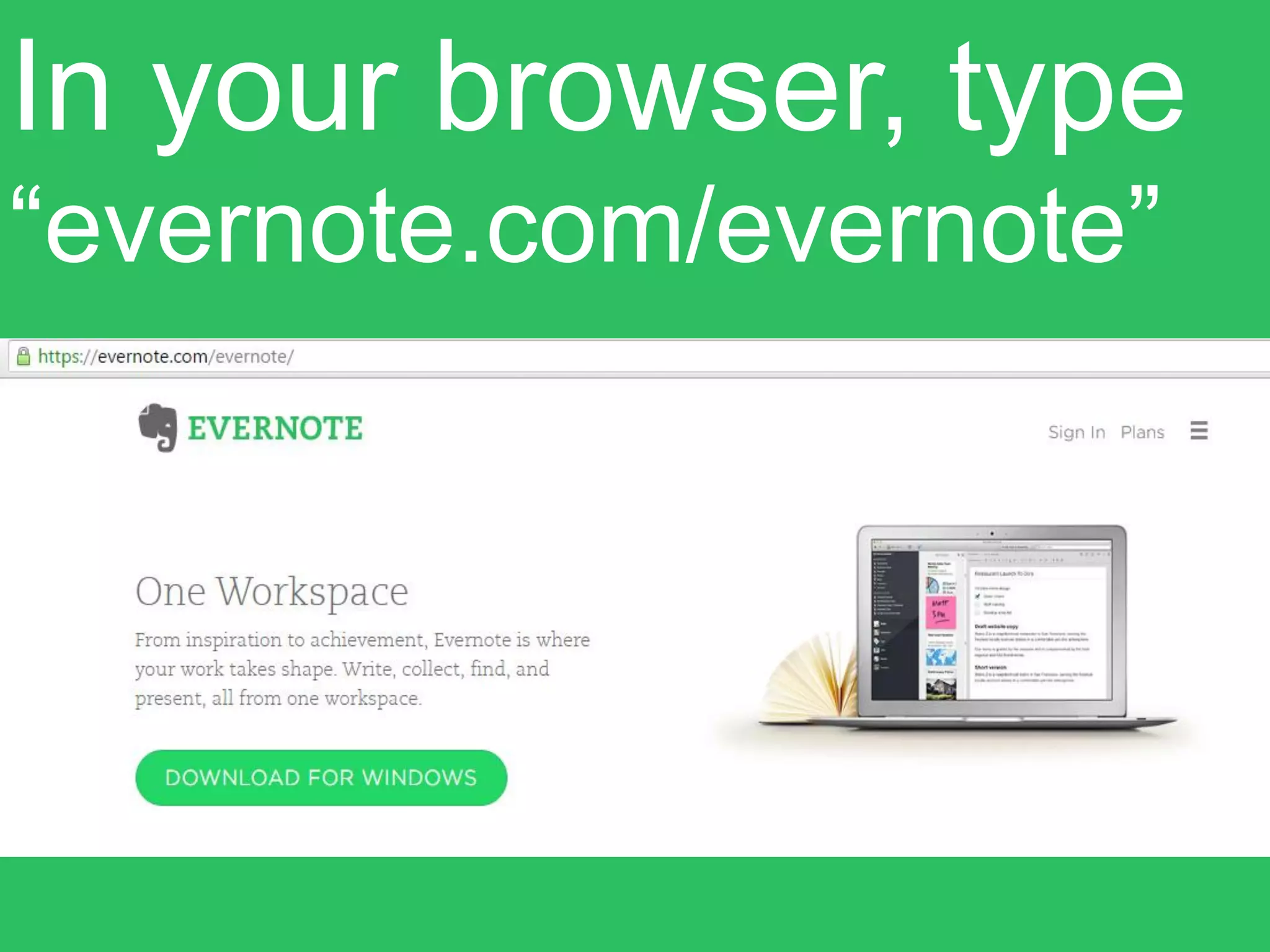 In your browser, type
“evernote.com/evernote”
 