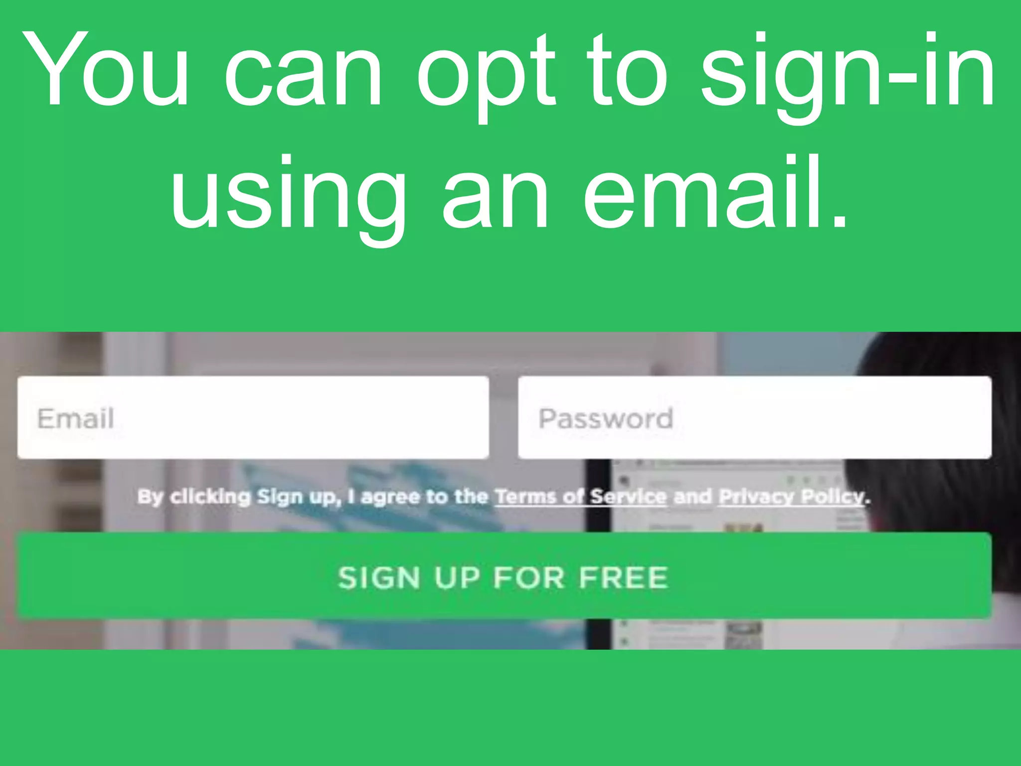 You can opt to sign-in
using an email.
 