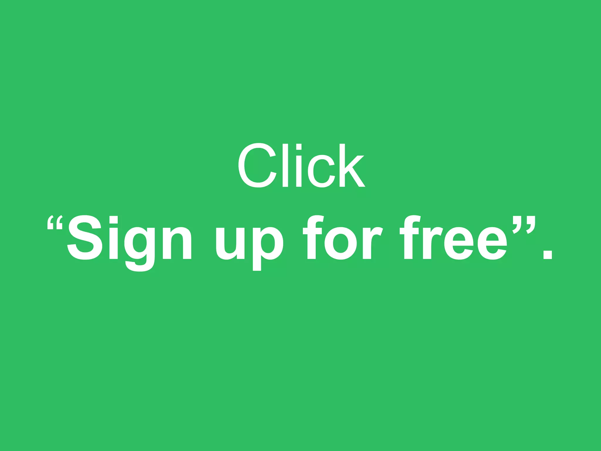 Click
“Sign up for free”.
 