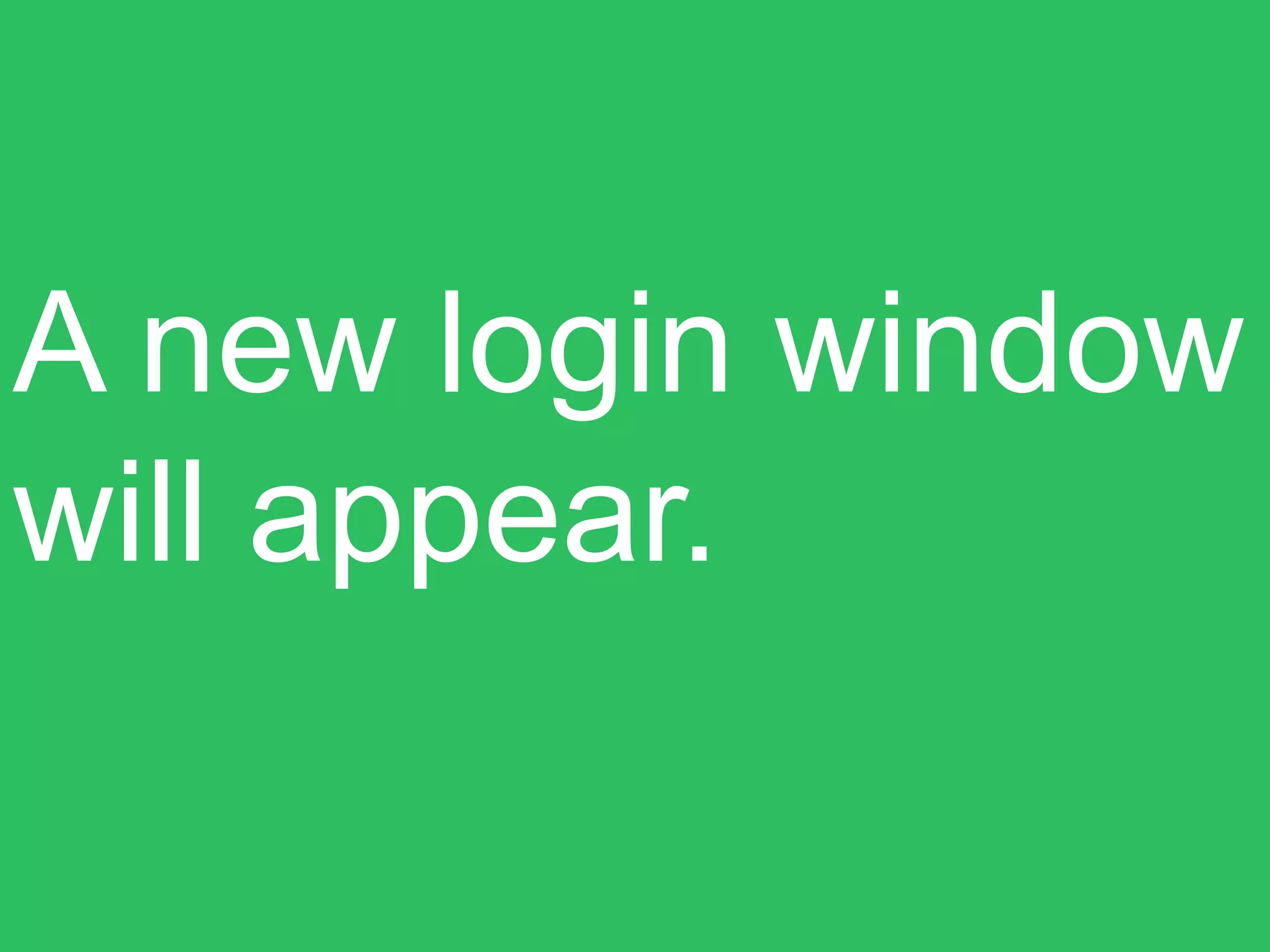 A new login window
will appear.
 
