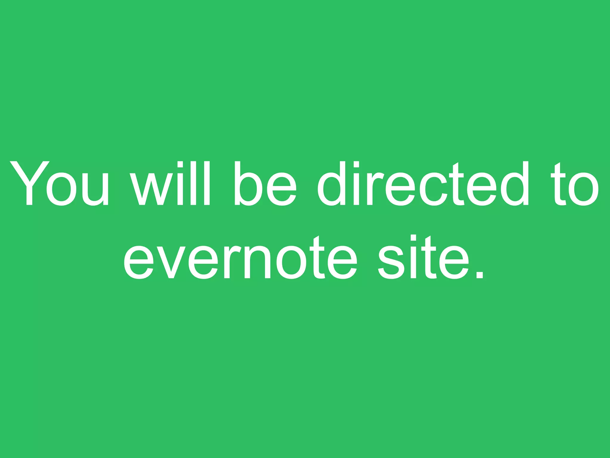 You will be directed to
evernote site.
 