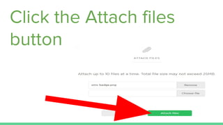Click the Attach files
button
 
