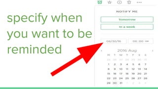 specify when
you want to be
reminded
 