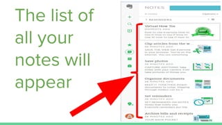 The list of
all your
notes will
appear
 