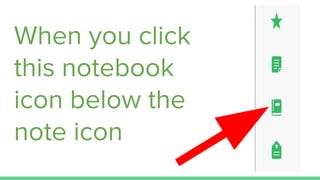 When you click
this notebook
icon below the
note icon
 