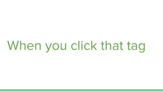 When you click that tag
 