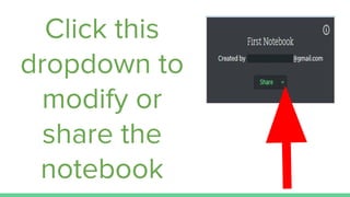 Click this
dropdown to
modify or
share the
notebook
 