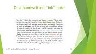 Or a handwritten “ink” note
© A1 Virtual Consultant - Levy Reyes 10
 
