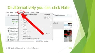 Or alternatively you can click Note
© A1 Virtual Consultant - Levy Reyes 120
 