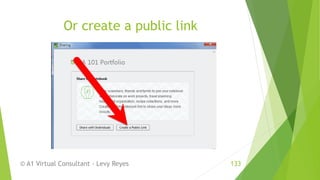 Or create a public link
© A1 Virtual Consultant - Levy Reyes 133
 
