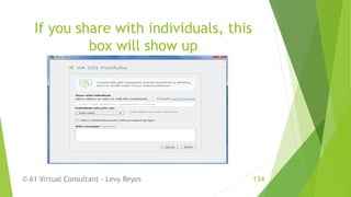 If you share with individuals, this
box will show up
© A1 Virtual Consultant - Levy Reyes 134
 