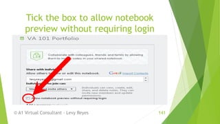 Tick the box to allow notebook
preview without requiring login
© A1 Virtual Consultant - Levy Reyes 141
 