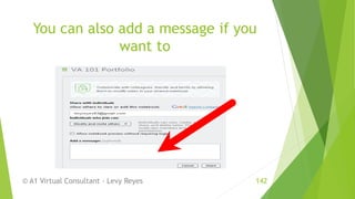 You can also add a message if you
want to
© A1 Virtual Consultant - Levy Reyes 142
 