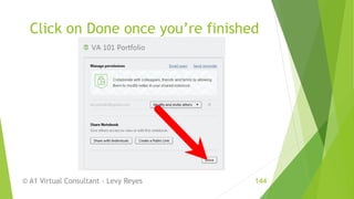 Click on Done once you’re finished
© A1 Virtual Consultant - Levy Reyes 144
 