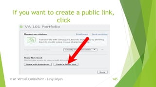 If you want to create a public link,
click
© A1 Virtual Consultant - Levy Reyes 145
 