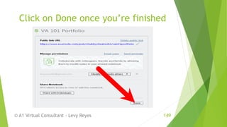 Click on Done once you’re finished
© A1 Virtual Consultant - Levy Reyes 149
 