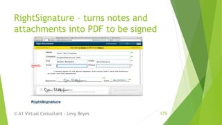 RightSignature – turns notes and
attachments into PDF to be signed
© A1 Virtual Consultant - Levy Reyes 175
 