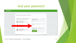 And your password
© A1 Virtual Consultant - Levy Reyes 21
 
