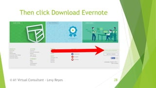 Then click Download Evernote
© A1 Virtual Consultant - Levy Reyes 28
 